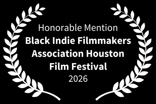 Honorable Mention - Black Indie Filmmakers Association Houston Film Festival 2026